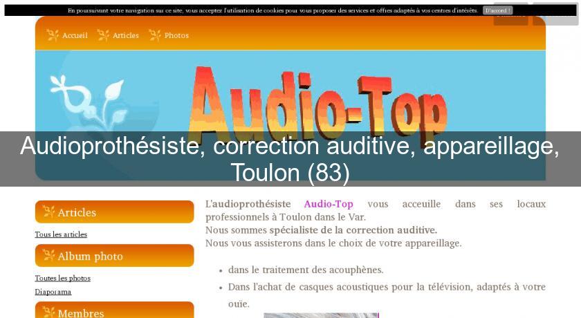 Audioprothésiste, correction auditive, appareillage, Toulon (83)