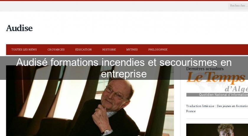 Audisé formations incendies et secourismes en entreprise Audisé formations incendies et secourismes en entreprise