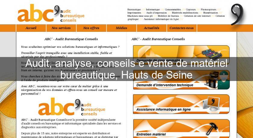 Audit, analyse, conseils e vente de matériel bureautique, Hauts de Seine Audit, analyse, conseils e vente de matériel bureautique, Hauts de Seine