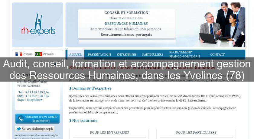Audit, conseil, formation et accompagnement gestion des Ressources Humaines, dans les Yvelines (78) Audit, conseil, formation et accompagnement gestion des Ressources Humaines, dans les Yvelines (78)
