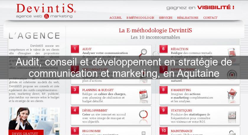Audit, conseil et développement en stratégie de communication et marketing, en Aquitaine Audit, conseil et développement en stratégie de communication et marketing, en Aquitaine