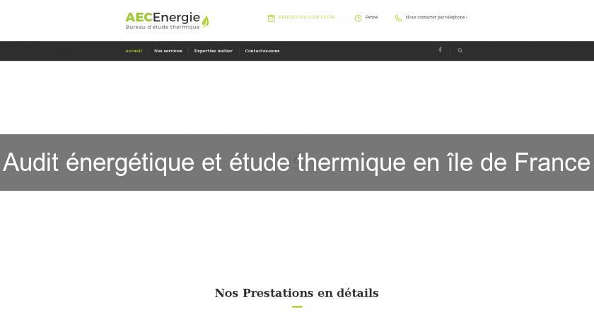 Audit énergétique et étude thermique en île de France Audit énergétique et étude thermique en île de France