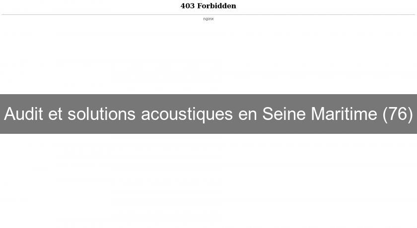 Audit et solutions acoustiques en Seine Maritime (76)