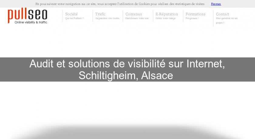 Audit et solutions de visibilité sur Internet, Schiltigheim, Alsace Audit et solutions de visibilité sur Internet, Schiltigheim, Alsace