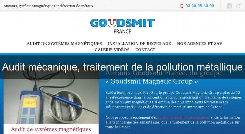 Audit mécanique, traitement de la pollution métallique Audit mécanique, traitement de la pollution métallique