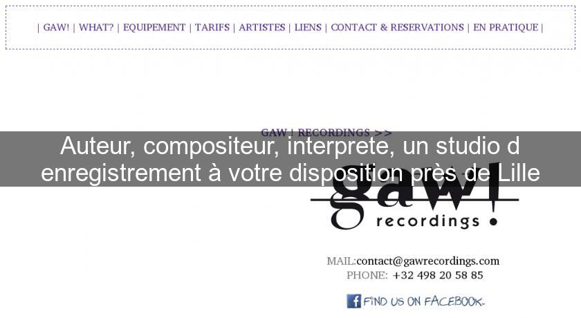 Auteur, compositeur, interprete, un studio d'enregistrement à votre disposition près de Lille Auteur, compositeur, interprete, un studio d'enregistrement à votre disposition près de Lille