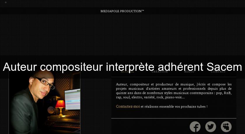 Auteur compositeur interprète adhérent Sacem Auteur compositeur interprète adhérent Sacem