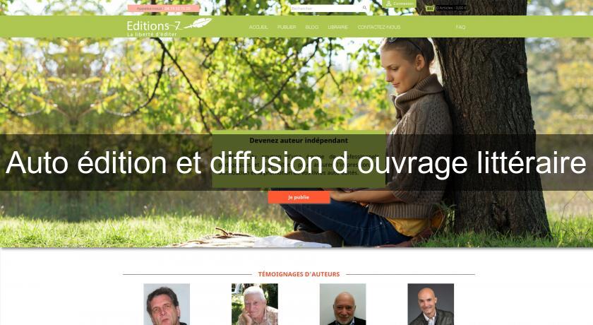 Auto édition et diffusion d'ouvrage littéraire Auto édition et diffusion d'ouvrage littéraire