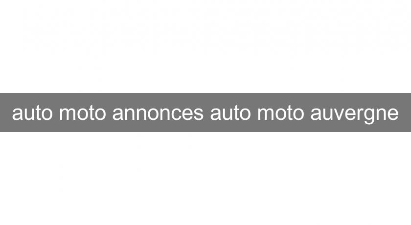 auto moto annonces auto moto auvergne