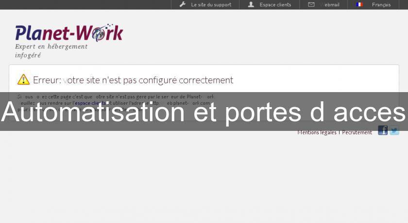 Automatisation et portes d'acces Automatisation et portes d'acces