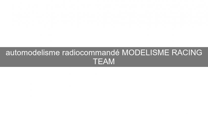 automodelisme radiocommandé MODELISME RACING TEAM