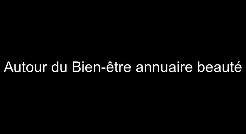 Autour du Bien-être annuaire beauté Autour du Bien-être annuaire beauté