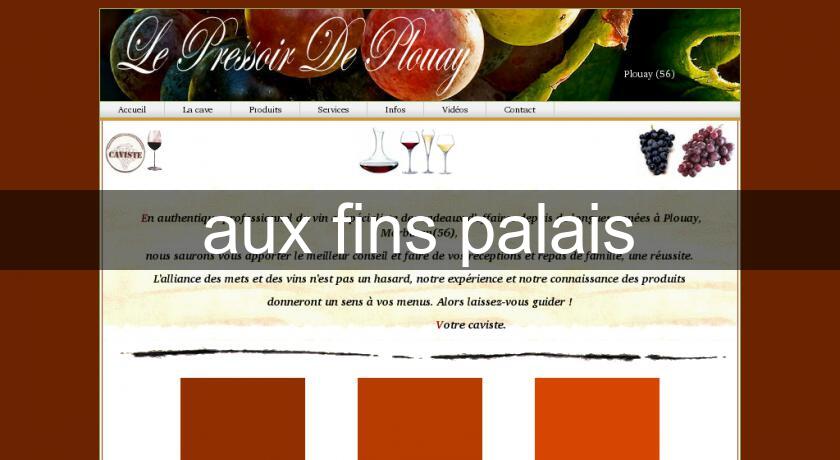 aux fins palais aux fins palais