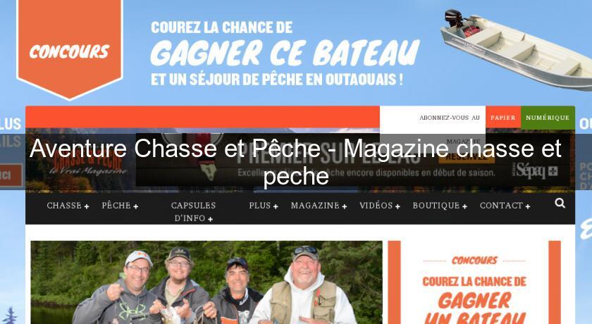 Aventure Chasse et Pêche - Magazine chasse et peche Aventure Chasse et Pêche - Magazine chasse et peche