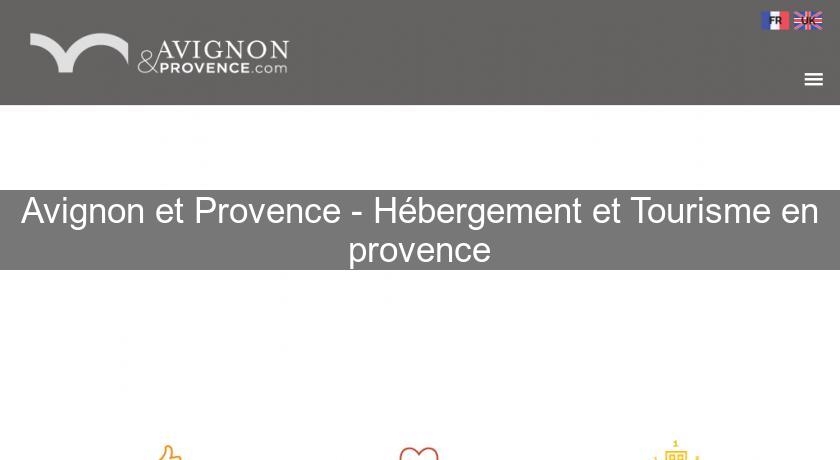 Avignon et Provence - Hébergement et Tourisme en provence