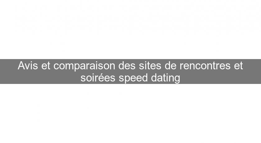 Avis et comparaison des sites de rencontres et soirées speed dating