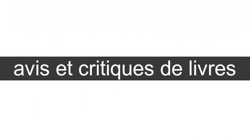 avis et critiques de livres avis et critiques de livres