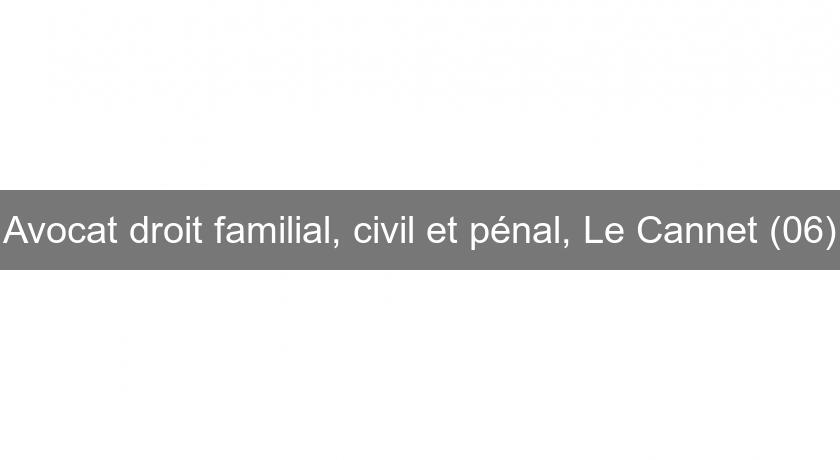 Avocat droit familial, civil et pénal, Le Cannet (06) Avocat droit familial, civil et pénal, Le Cannet (06)