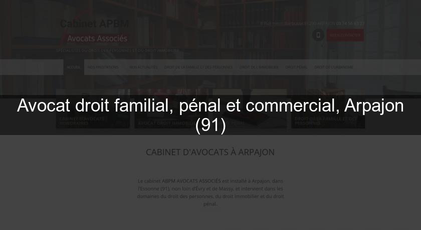 Avocat droit familial, pénal et commercial, Arpajon (91)