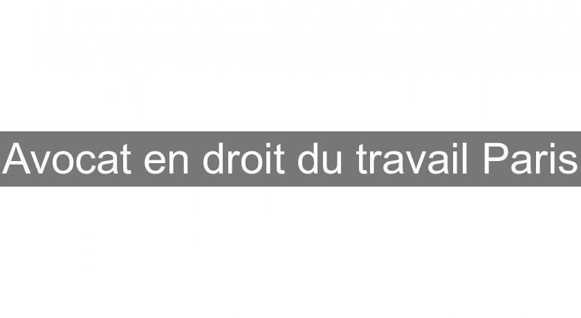 Avocat en droit du travail Paris Avocat en droit du travail Paris