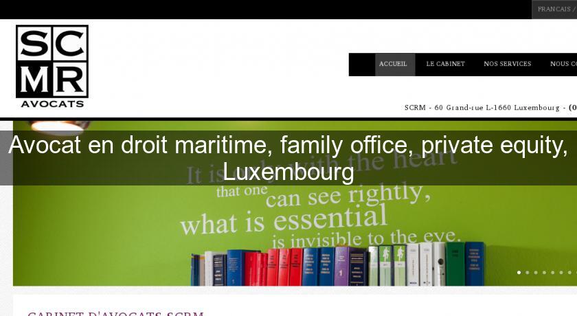 Avocat en droit maritime, family office, private equity, Luxembourg