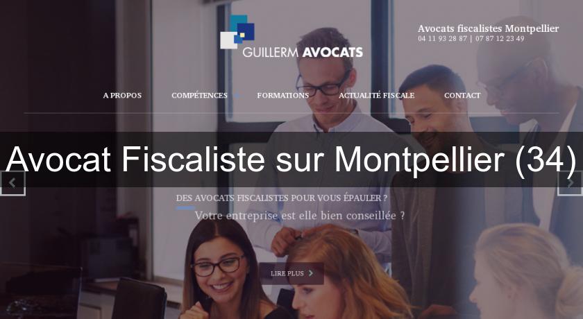 Avocat Fiscaliste sur Montpellier (34) Avocat Fiscaliste sur Montpellier (34)