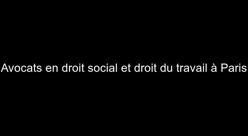 Avocats en droit social et droit du travail à Paris