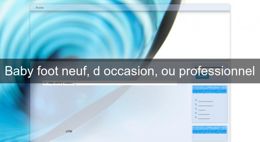 Baby foot neuf, d'occasion, ou professionnel Baby foot neuf, d'occasion, ou professionnel