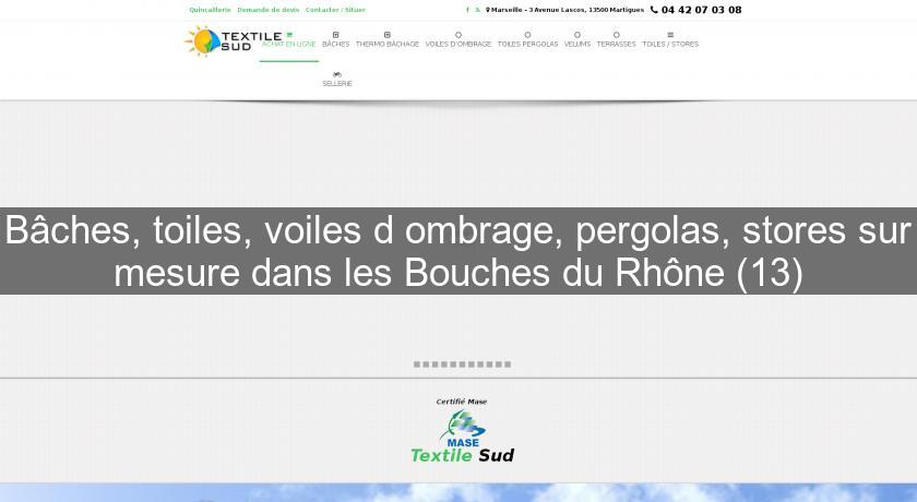 Bâches, toiles, voiles d'ombrage, pergolas, stores sur mesure dans les Bouches du Rhône (13)