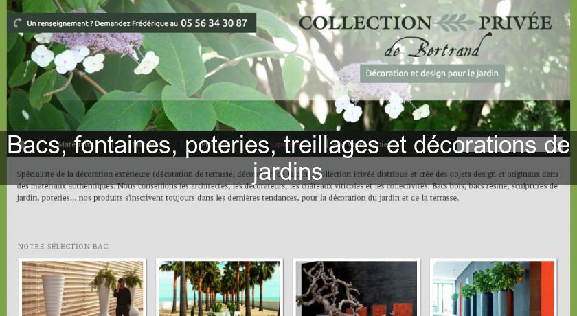 Bacs, fontaines, poteries, treillages et décorations de jardins