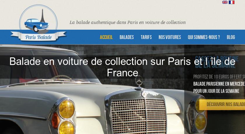 Balade en voiture de collection sur Paris et l'île de France Balade en voiture de collection sur Paris et l'île de France