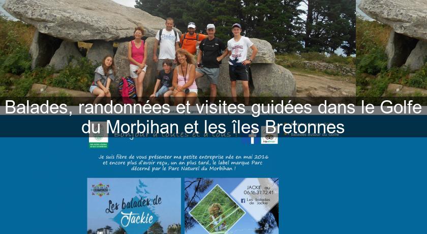 Balades, randonnées et visites guidées dans le Golfe du Morbihan et les îles Bretonnes Balades, randonnées et visites guidées dans le Golfe du Morbihan et les îles Bretonnes