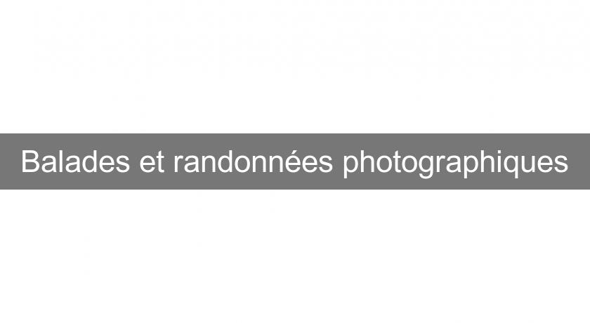 Balades et randonnées photographiques