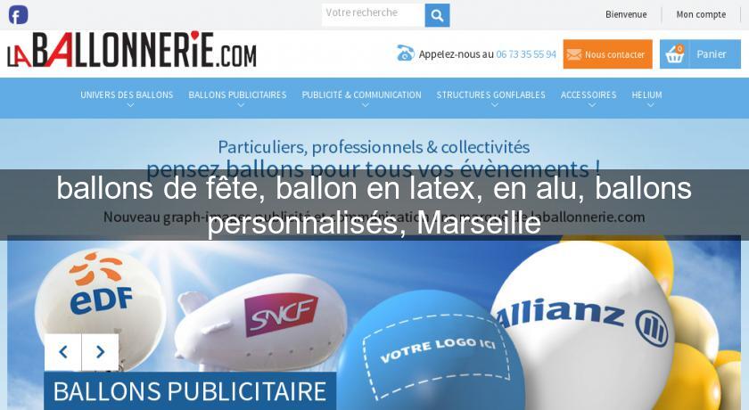 ballons de fête, ballon en latex, en alu, ballons personnalisés, Marseille ballons de fête, ballon en latex, en alu, ballons personnalisés, Marseille