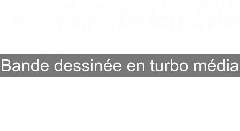 Bande dessinée en turbo média Bande dessinée en turbo média
