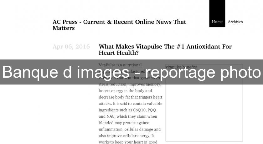 Banque d'images - reportage photo Banque d'images - reportage photo