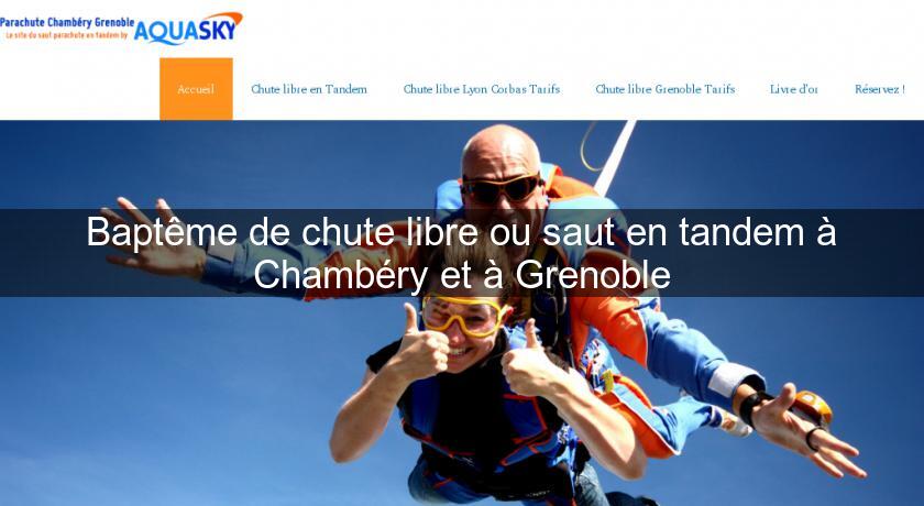 Baptême de chute libre ou saut en tandem à Chambéry et à Grenoble Baptême de chute libre ou saut en tandem à Chambéry et à Grenoble
