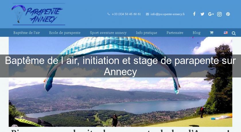 Baptême de l'air, initiation et stage de parapente sur Annecy Baptême de l'air, initiation et stage de parapente sur Annecy