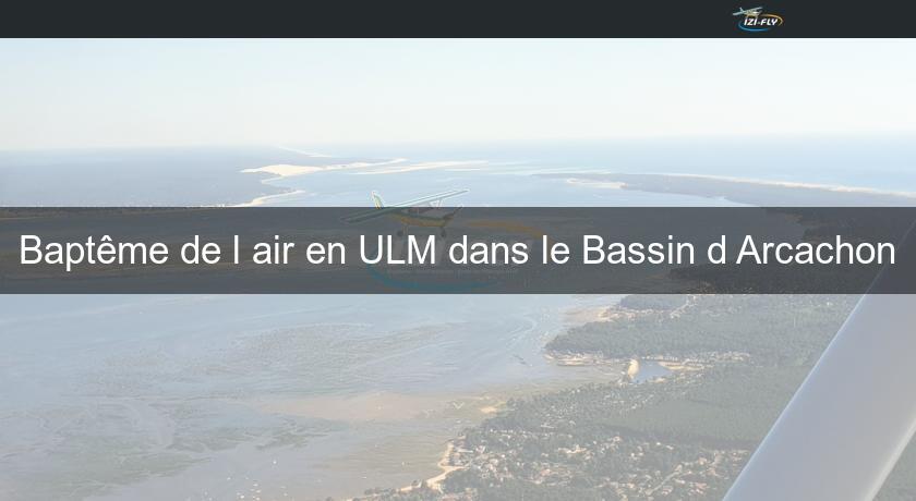 Baptême de l'air en ULM dans le Bassin d'Arcachon