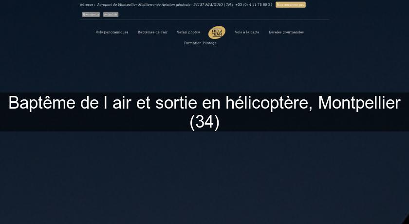 Baptême de l'air et sortie en hélicoptère, Montpellier (34) Baptême de l'air et sortie en hélicoptère, Montpellier (34)