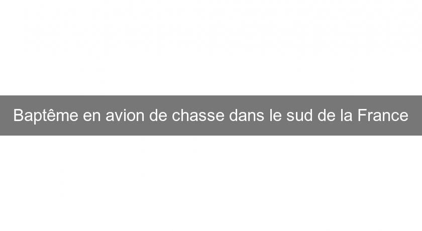 Baptême en avion de chasse dans le sud de la France