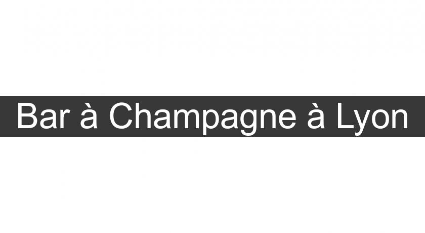Bar à Champagne à Lyon Bar à Champagne à Lyon
