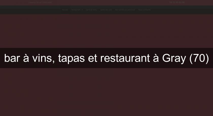 bar à vins, tapas et restaurant à Gray (70) bar à vins, tapas et restaurant à Gray (70)