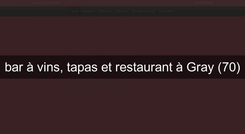 bar à vins, tapas et restaurant à Gray (70)