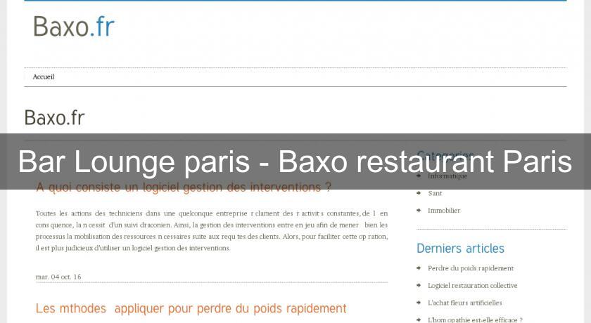 Bar Lounge paris - Baxo restaurant Paris Bar Lounge paris - Baxo restaurant Paris