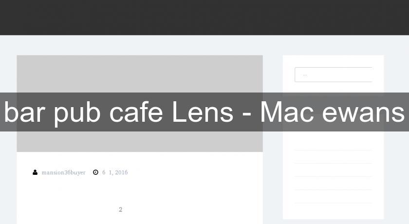 bar pub cafe Lens - Mac ewans