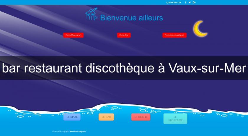 bar restaurant discothèque à Vaux-sur-Mer bar restaurant discothèque à Vaux-sur-Mer