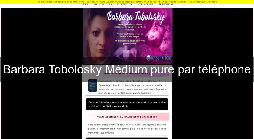 Barbara Tobolosky Médium pure par téléphone Barbara Tobolosky Médium pure par téléphone
