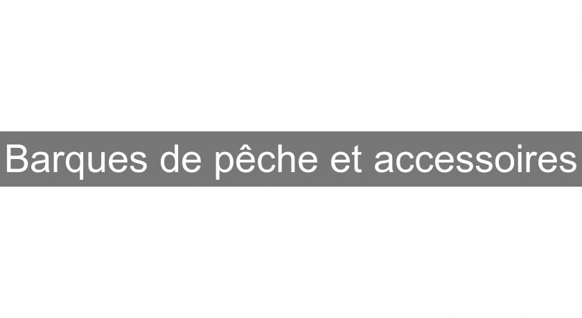 Barques de pêche et accessoires Barques de pêche et accessoires