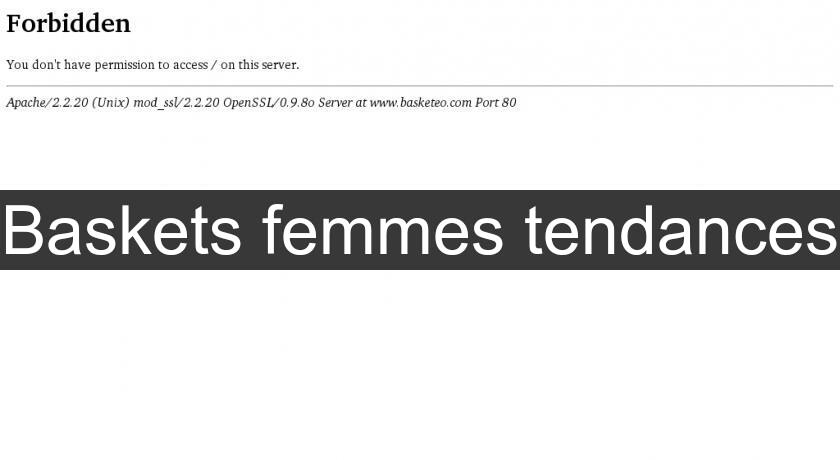 Baskets femmes tendances Baskets femmes tendances